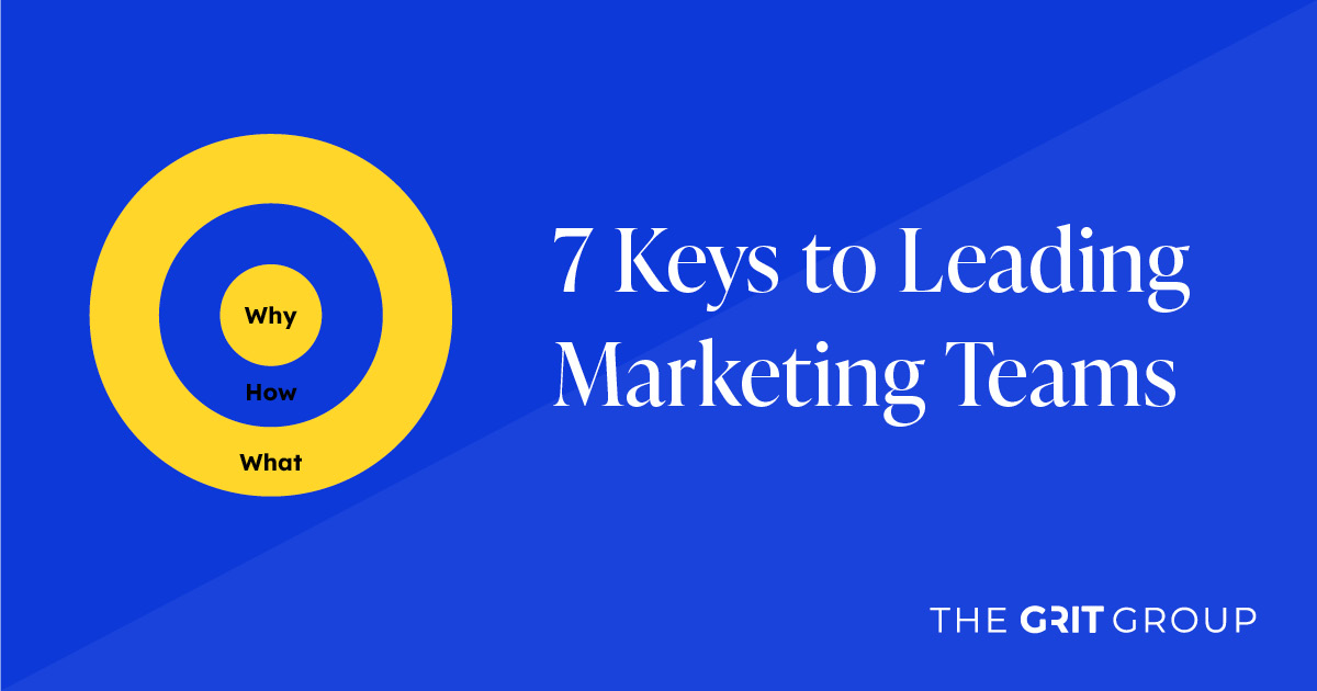 7 Keys to Leading Marketing Teams The Grit Group